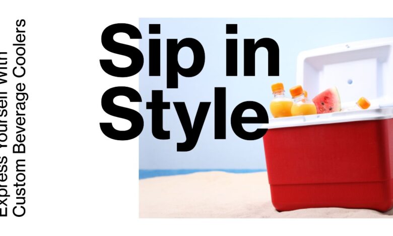 Sip in Style Express Yourself With Custom Beverage Coolers